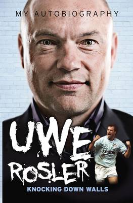 Uwe Rosler Knocking Down Walls My Autobiography (Paperback)