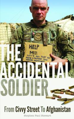 The Accidental Soldier: From Civvy Street to Afghanistan (Paperback)