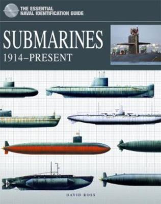 Submarines: 1914-Present - The Essential Naval Identification Guide (Hardback)