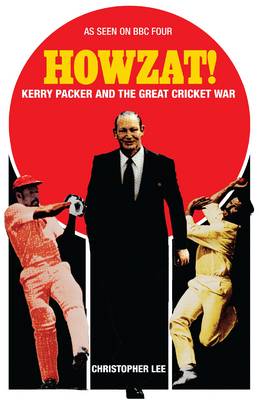 Howzat!: Kerry Packer and the Great Cricket War (Paperback)