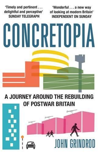 Concretopia: A Journey around the Rebuilding of Postwar Britain (Paperback)