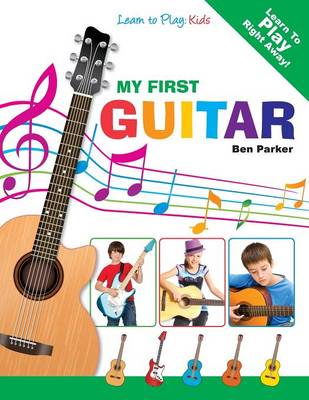 My First Guitar - Learn To Play: Kids (Paperback)