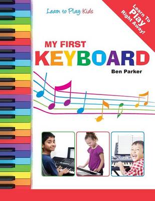 My First Keyboard - Learn To Play: Kids (Paperback)