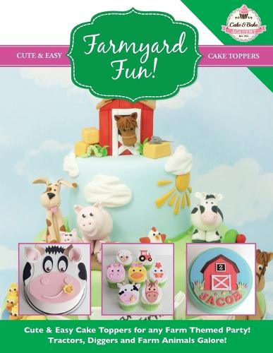 Farmyard Fun! Cute & Easy Cake Toppers for Any Farm Themed Party! (Paperback)
