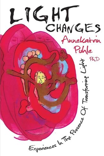 Light Changes: Experiences in the Presence of Transforming Light (Paperback)