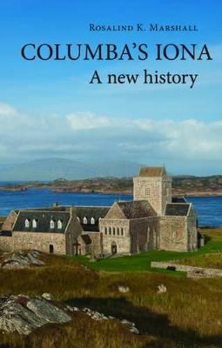 Columba's Iona: A New History (Paperback)
