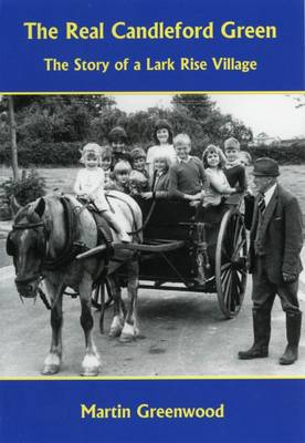The Real Candleford Green: The Story of a Lark Rise Village (Paperback)