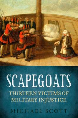 Scapegoats: Thirteen Victims of Military Injustice (Hardback)