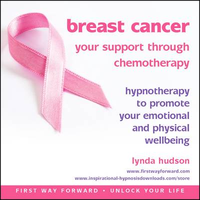 Breast Cancer: Your Support Through Chemotherapy: Hypnotherapy to Promote Your Emotional and Physical Wellbeing - Unlock Your Life (CD-Audio)