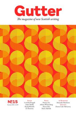 Gutter: No.15: The Magazine of New Scottish Writing (Paperback)