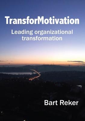 Transformotivation: Leading Organizational Transformation (Paperback)