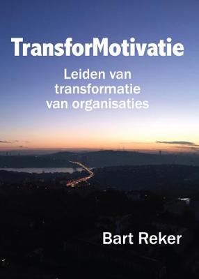 Transformotivatie: Leiden van Transformatie van Organisaties (Paperback)