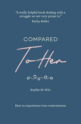Compared to Her...: How to Experience True Contentment (Paperback)
