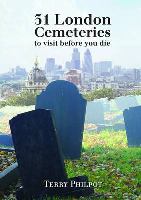 31 London Cemeteries: To Visit Before You Die (Paperback)