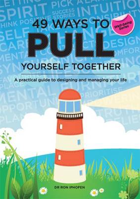 49 Ways to Pull Yourself Together: A Practical Guide to Designing and Managing Your Life - Well-Being 4 (Paperback)