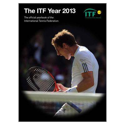 The ITF Year 2013: The Official Yearbook of the International Tennis Federation (Paperback)