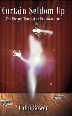 Curtain Seldom Up: The Life and Times of an Unknown Actor (Paperback)