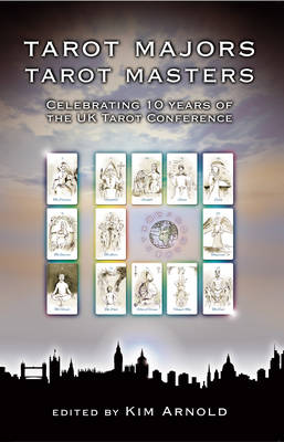 Tarot Majors, Tarot Masters: Celebrating 10 Years of the UK Tarot Conference (Paperback)
