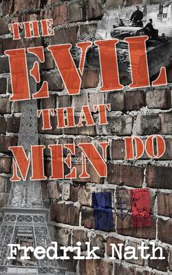 The Evil That Men Do - A World War II Adventure Novel - World War 2 Adventures Series (Paperback)