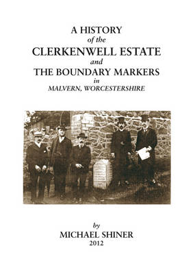 A History of the Clerkenwell Estate and the Boundary Markers in Malvern, Worcestershire (Paperback)