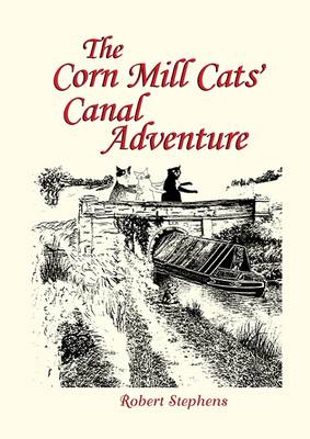 The Corn Mill Cats' Canal Adventure (Paperback)