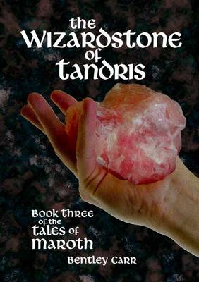 The Wizardstone of Tandris - Tales of Maroth Book 3 (Paperback)