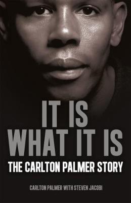 It is What it is: The Carlton Palmer Story (Hardback)