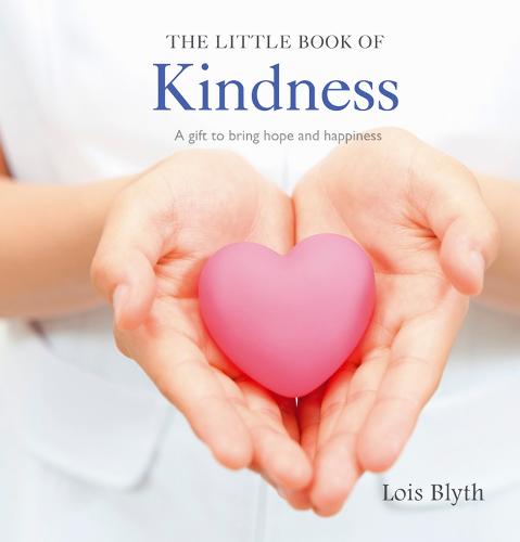 The Little Book of Kindness: A Gift to Bring Hope and Happiness (Hardback)