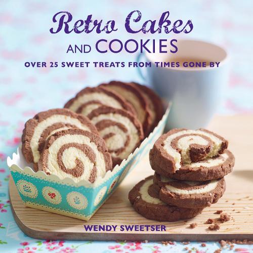 Retro Cakes and Cookies: Over 25 Sweet Treats from Times Gone by (Hardback)