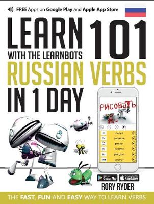 Learn 101 Russian Verbs in 1 Day: With LearnBots - LearnBots (Paperback)