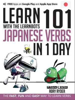 Learn 101 Japanese Verbs in 1 Day: With LearnBots - Learnbots (Paperback)