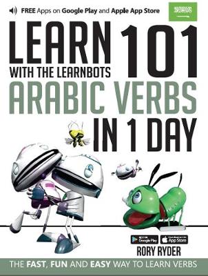 Learn 101 Arabic Verbs in 1 Day with the Learnbots: The Fast, Fun and Easy Way to Learn Verbs - Learnbots (Paperback)
