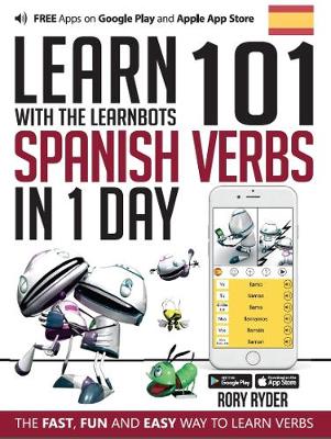 Learn 101 Spanish Verbs In 1 day: With LearnBots - LearnBots (Paperback)
