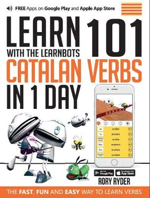 Learn 101 Catalan Verbs In 1 day: With LearnBots - LearnBots (Paperback)