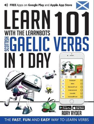 Learn 101 Scottish Gaelic Verbs In 1 Day: With LearnBots - LearnBots (Paperback)