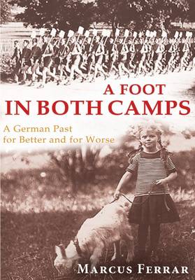 A Foot in Both Camps: A German Past for Better and for Worse (Paperback)