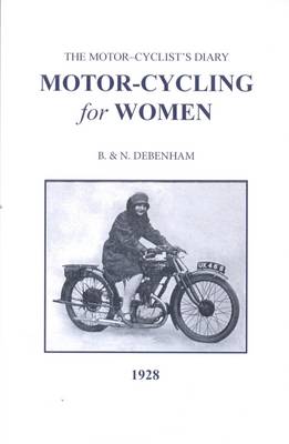 Motor-Cycling for Women 1928: A Book for the Lady Driver, Sidecar Passenger and Pillion Rider (Paperback)