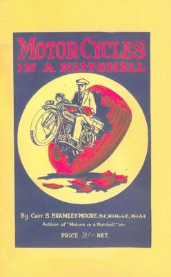 Motorcycles in a Nutshell 1923: A Simple Explanation of the Working of the Modern Motorcycle 1923 (Paperback)