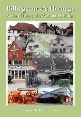 Billingshurst Heritage - a Short History of a West Sussex Village (Paperback)