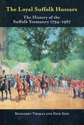 The Loyal Suffolk Hussars: The History of the Suffolk Yeomanry 1794-1967 (Hardback)