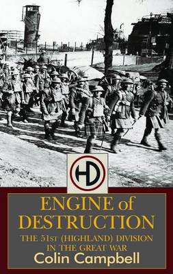 Engine of Destruction: The 51st (Highland) Division in the Great War (Paperback)