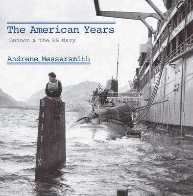 The American Years: Dunoon AD the U.S. Navy (Paperback)