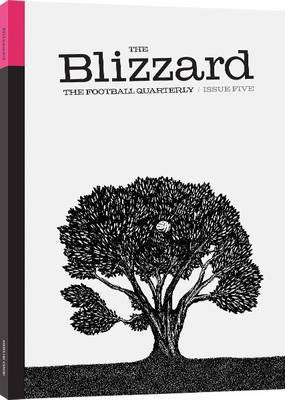 The Blizzard: Issue 5: The Football Quarterly - The Blizzard 5 (Paperback)