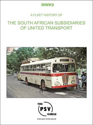 A Fleet History of the South African Subsidiaries of United Transport: WWK9 (Paperback)