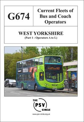 Current Fleets of Bus and Coach Operators - West Yorkshire: Operators A to L Part 1: G674 (Paperback)