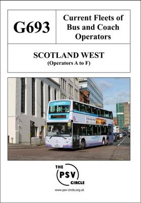 Current Fleets of Bus and Coach Operators - Scotland West (Operators A to F): G693 (Paperback)