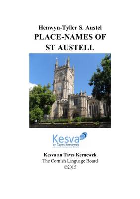 Henwyn-Tyller S. Austel: Place Names of St. Austell - A Background to Cornish: An Occasional Series 16 (Paperback)
