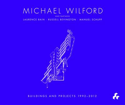 Michael Wilford: Buildings and Projects, 1992-2012 (Hardback)