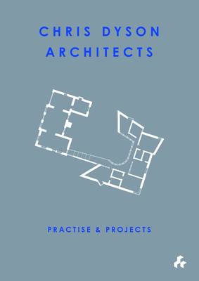 Practise and Projects: Chris Dyson Architects (Paperback)