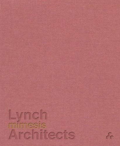 Mimesis: Lynch Architects (Hardback)